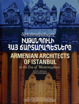 Armenian Architects of Istanbul in the Era of Westernization