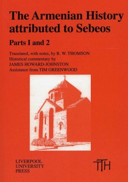 Armenian History attributed to Sebeos, The: Parts 1 and 2